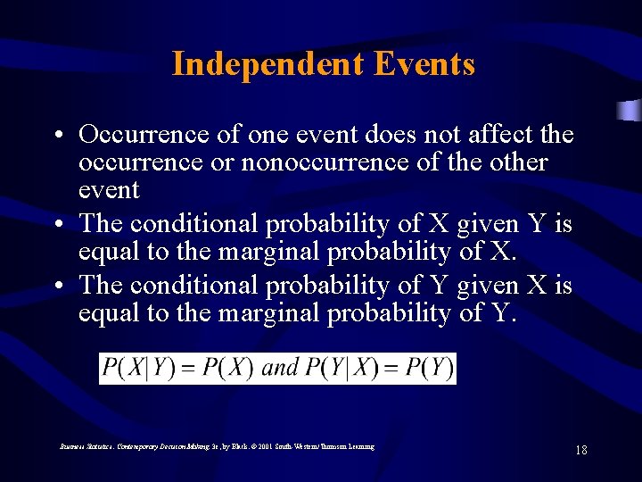 Independent Events • Occurrence of one event does not affect the occurrence or nonoccurrence