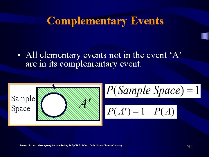 Complementary Events • All elementary events not in the event ‘A’ are in its