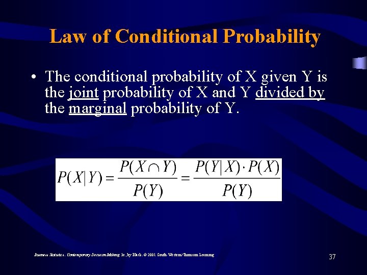 Law of Conditional Probability • The conditional probability of X given Y is the