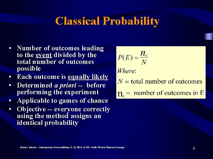 Classical Probability • Number of outcomes leading to the event divided by the total