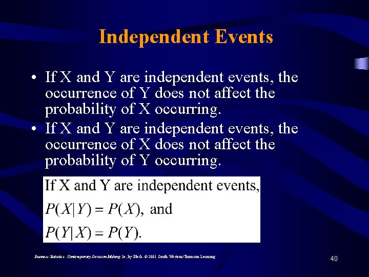 Independent Events • If X and Y are independent events, the occurrence of Y