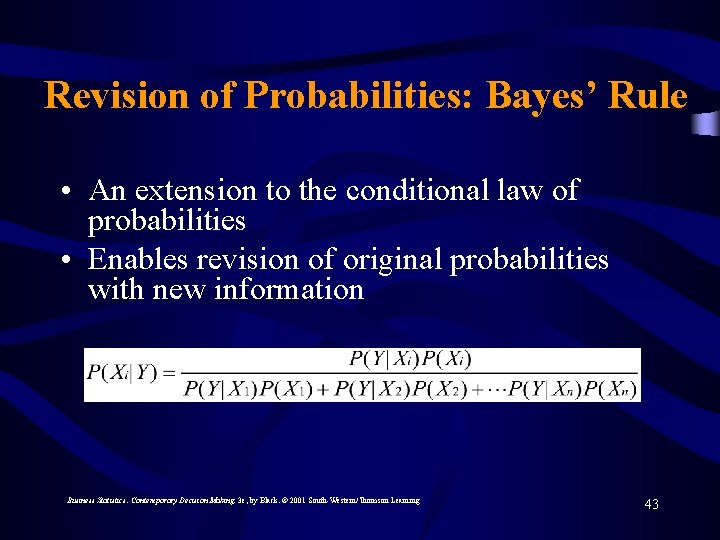 Revision of Probabilities: Bayes’ Rule • An extension to the conditional law of probabilities