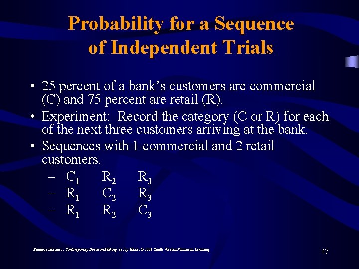 Probability for a Sequence of Independent Trials • 25 percent of a bank’s customers