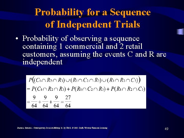 Probability for a Sequence of Independent Trials • Probability of observing a sequence containing