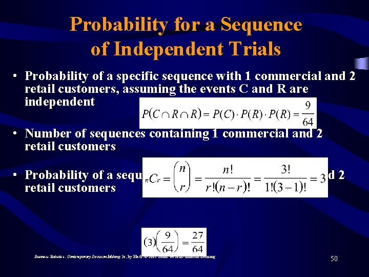 Probability for a Sequence of Independent Trials • Probability of a specific sequence with