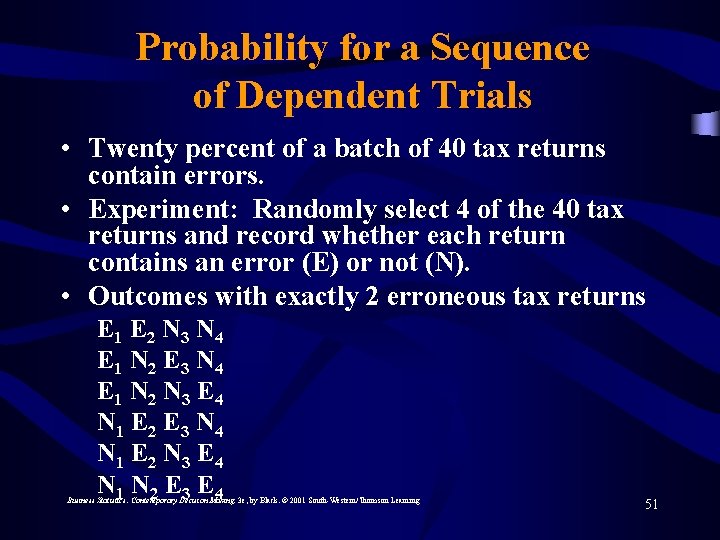 Probability for a Sequence of Dependent Trials • Twenty percent of a batch of