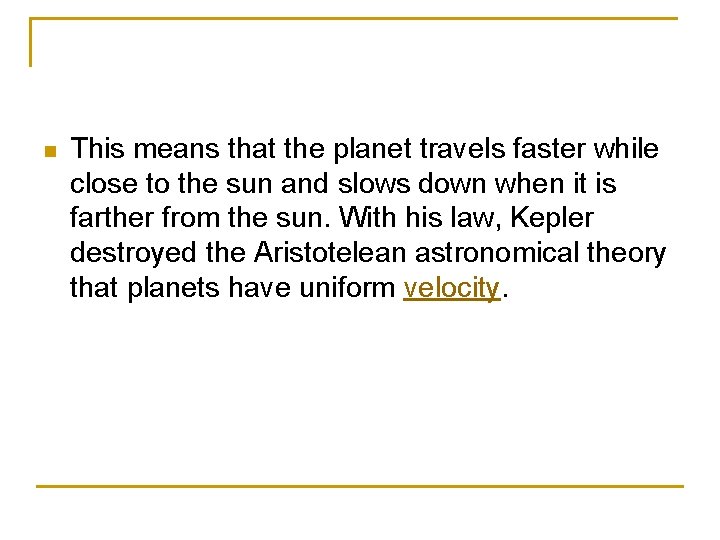 n This means that the planet travels faster while close to the sun and