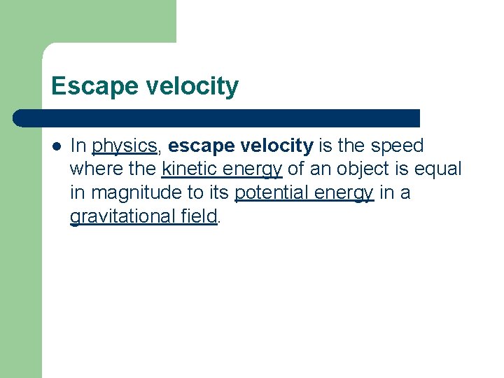 Escape velocity l In physics, escape velocity is the speed where the kinetic energy