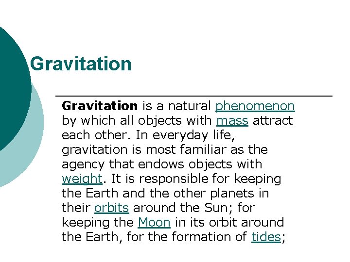 Gravitation is a natural phenomenon by which all objects with mass attract each other.