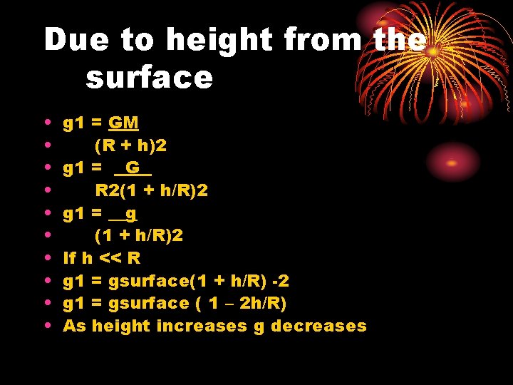Due to height from the surface • • • g 1 = GM (R