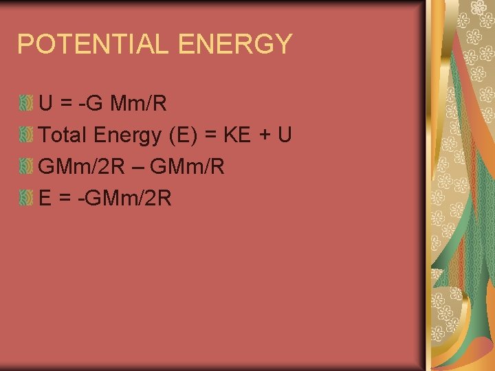 POTENTIAL ENERGY U = -G Mm/R Total Energy (E) = KE + U GMm/2