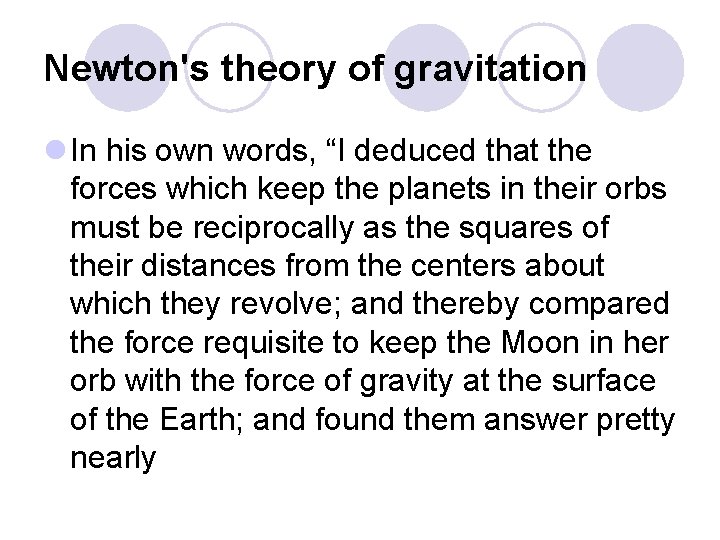Newton's theory of gravitation l In his own words, “I deduced that the forces