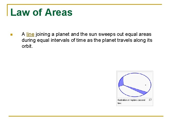Law of Areas n A line joining a planet and the sun sweeps out