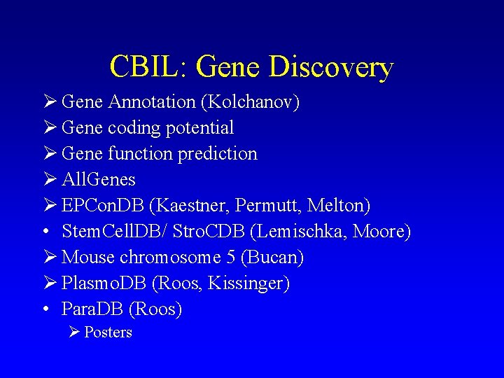 CBIL: Gene Discovery Ø Gene Annotation (Kolchanov) Ø Gene coding potential Ø Gene function