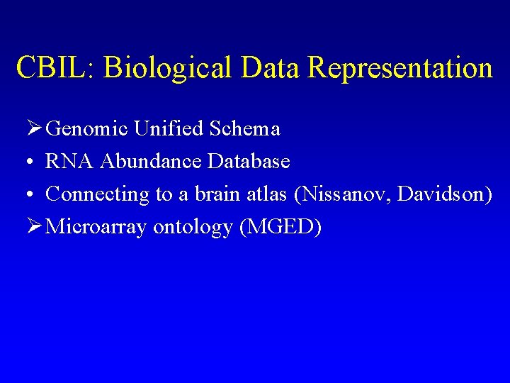 CBIL: Biological Data Representation Ø Genomic Unified Schema • RNA Abundance Database • Connecting