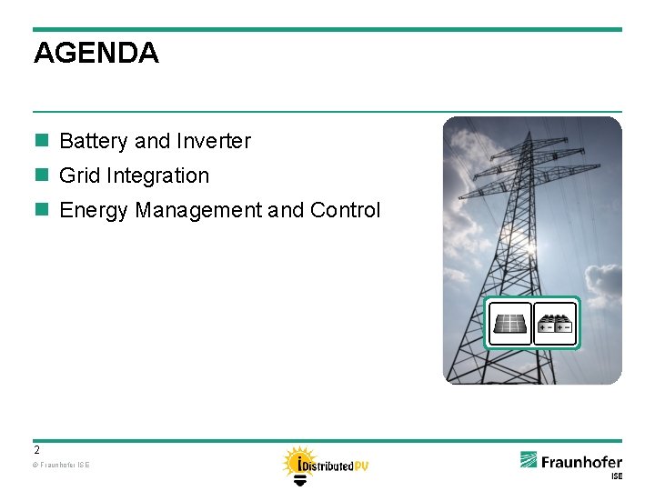 AGENDA n Battery and Inverter n Grid Integration n Energy Management and Control 2