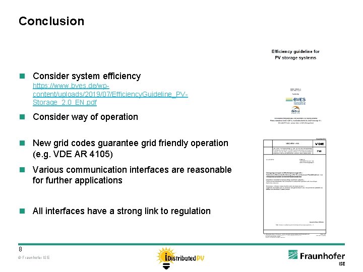 Conclusion n Consider system efficiency https: //www. bves. de/wpcontent/uploads/2019/07/Efficiency. Guideline_PVStorage_2. 0_EN. pdf n Consider