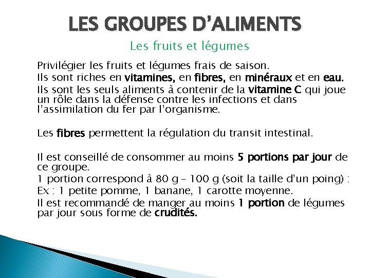 LES GROUPES D’ALIMENTS Les fruits et légumes Privilégier les fruits et légumes frais de