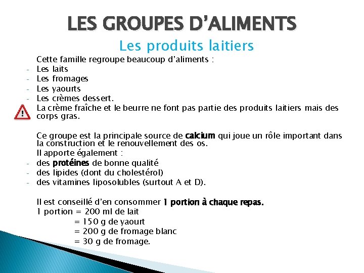 LES GROUPES D’ALIMENTS Les produits laitiers - - Cette famille regroupe beaucoup d’aliments :