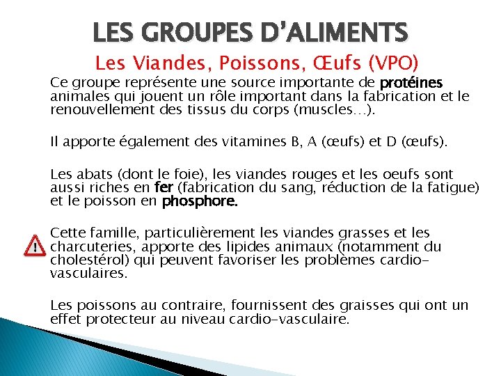 LES GROUPES D’ALIMENTS Les Viandes, Poissons, Œufs (VPO) Ce groupe représente une source importante