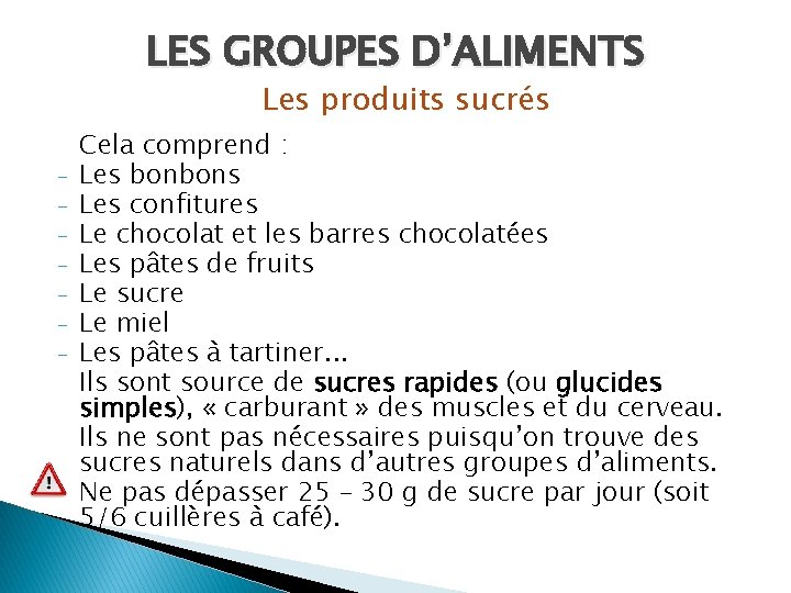 LES GROUPES D’ALIMENTS Les produits sucrés - Cela comprend : Les bonbons Les confitures