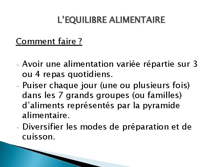 L’EQUILIBRE ALIMENTAIRE Comment faire ? - - Avoir une alimentation variée répartie sur 3