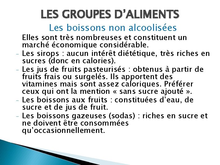 LES GROUPES D’ALIMENTS Les boissons non alcoolisées - - Elles sont très nombreuses et