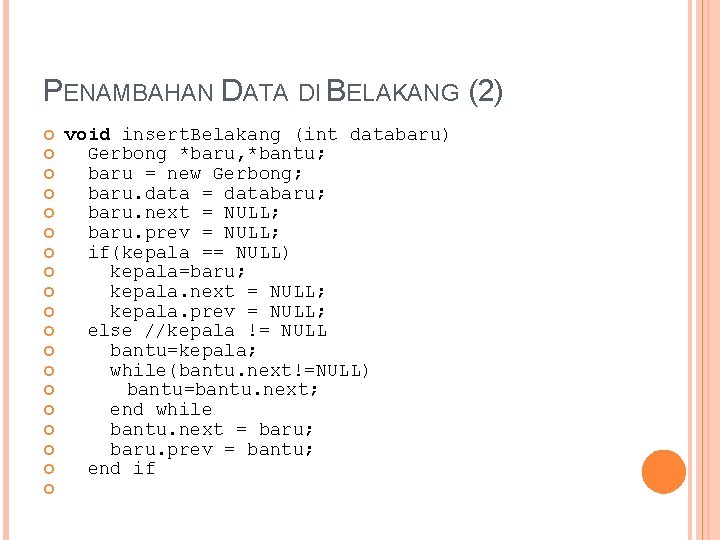 PENAMBAHAN DATA DI BELAKANG (2) void insert. Belakang (int databaru) Gerbong *baru, *bantu; baru