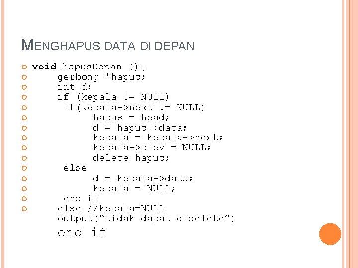 MENGHAPUS DATA DI DEPAN void hapus. Depan (){ gerbong *hapus; int d; if (kepala