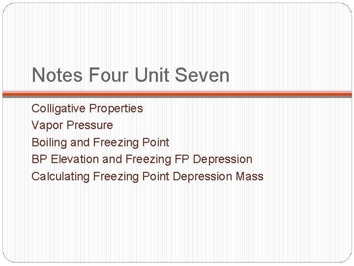 Notes Four Unit Seven Colligative Properties Vapor Pressure Boiling and Freezing Point BP Elevation