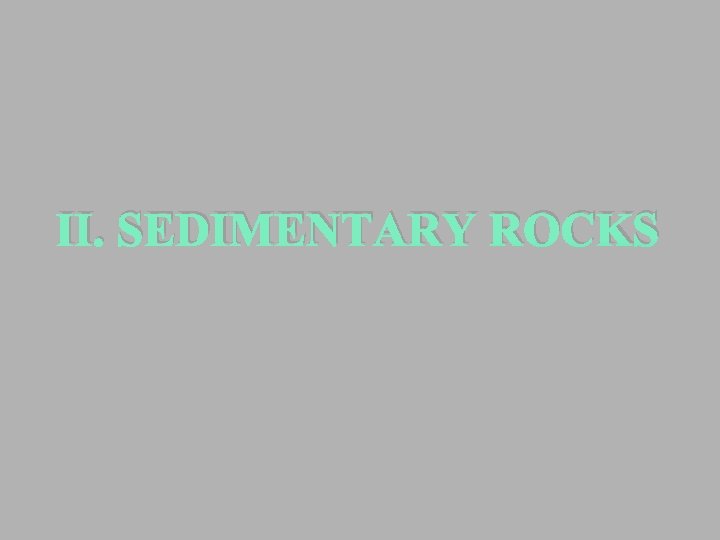 II. SEDIMENTARY ROCKS 