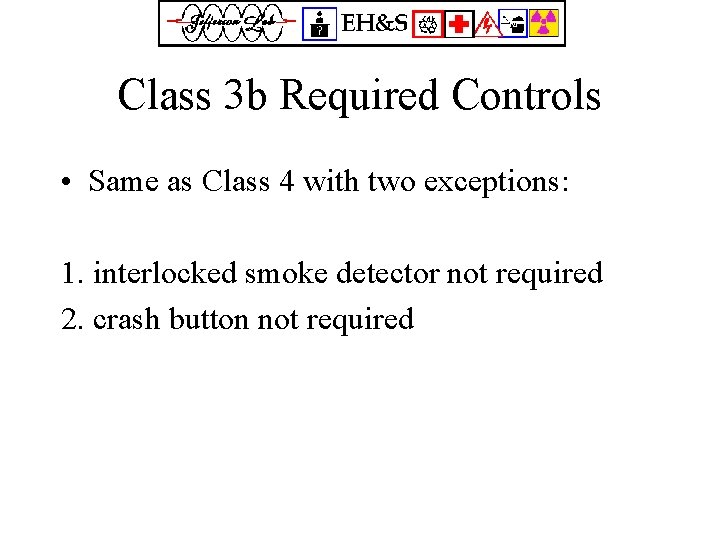 Class 3 b Required Controls • Same as Class 4 with two exceptions: 1.