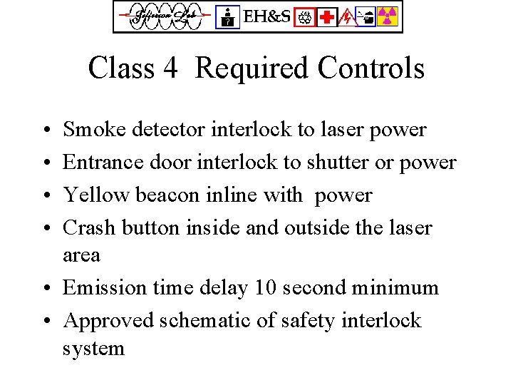 Class 4 Required Controls • • Smoke detector interlock to laser power Entrance door