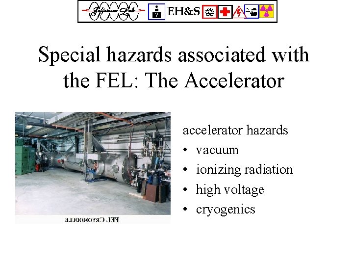 Special hazards associated with the FEL: The Accelerator accelerator hazards • vacuum • ionizing