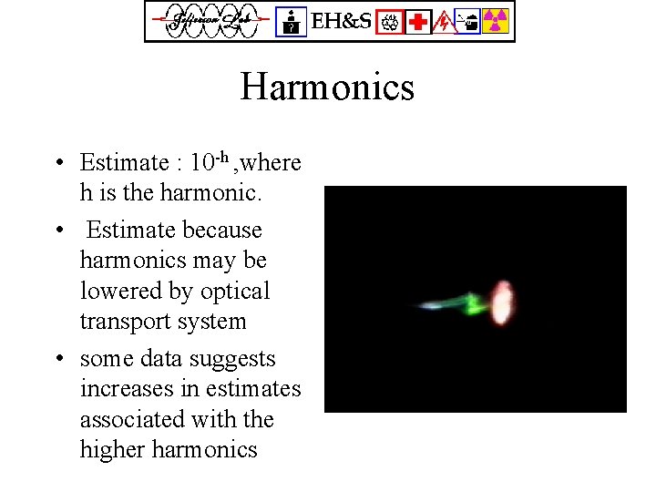 Harmonics • Estimate : 10 -h , where h is the harmonic. • Estimate