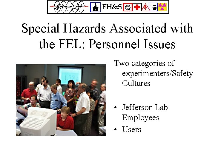 Special Hazards Associated with the FEL: Personnel Issues Two categories of experimenters/Safety Cultures •