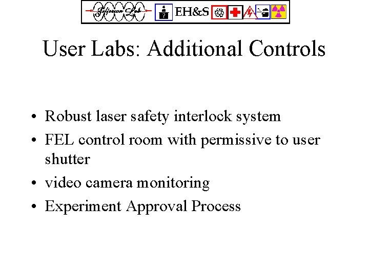 User Labs: Additional Controls • Robust laser safety interlock system • FEL control room