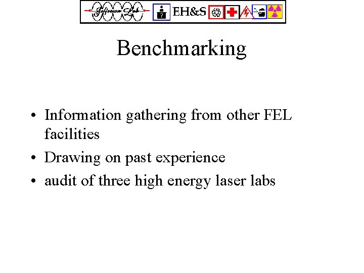 Benchmarking • Information gathering from other FEL facilities • Drawing on past experience •