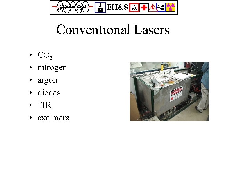 Conventional Lasers • • • CO 2 nitrogen argon diodes FIR excimers 