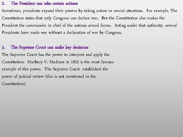 2. The President can take certain actions Sometimes, presidents expand their powers by taking