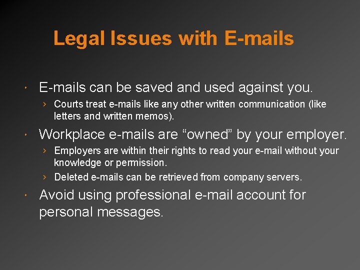 Legal Issues with E-mails can be saved and used against you. › Courts treat