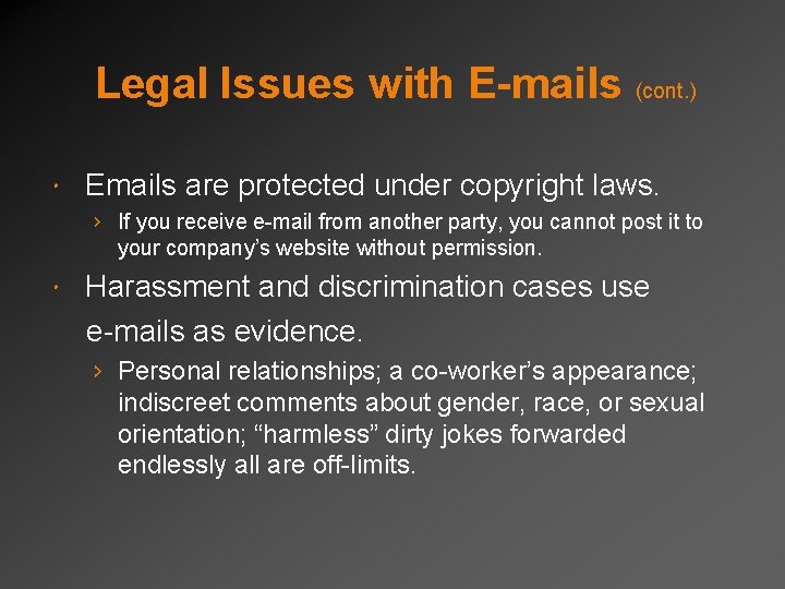 Legal Issues with E-mails (cont. ) Emails are protected under copyright laws. › If