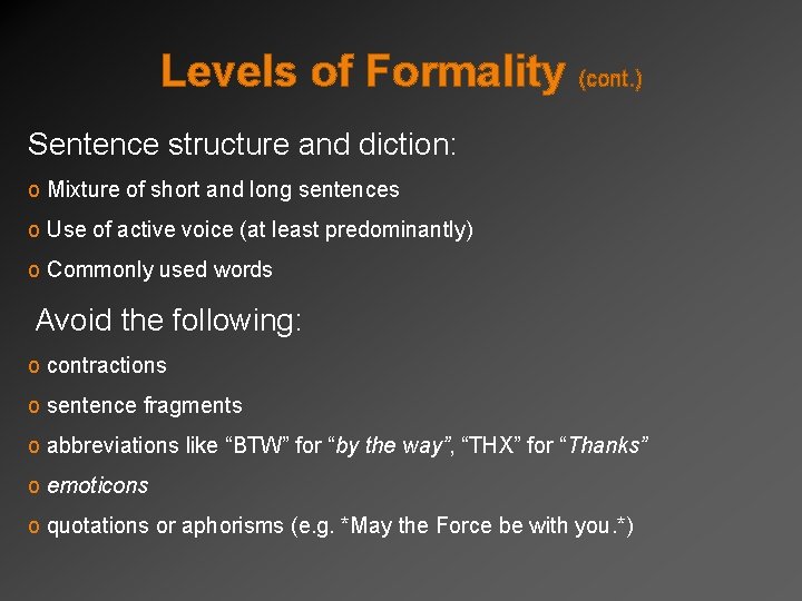 Levels of Formality (cont. ) Sentence structure and diction: o Mixture of short and