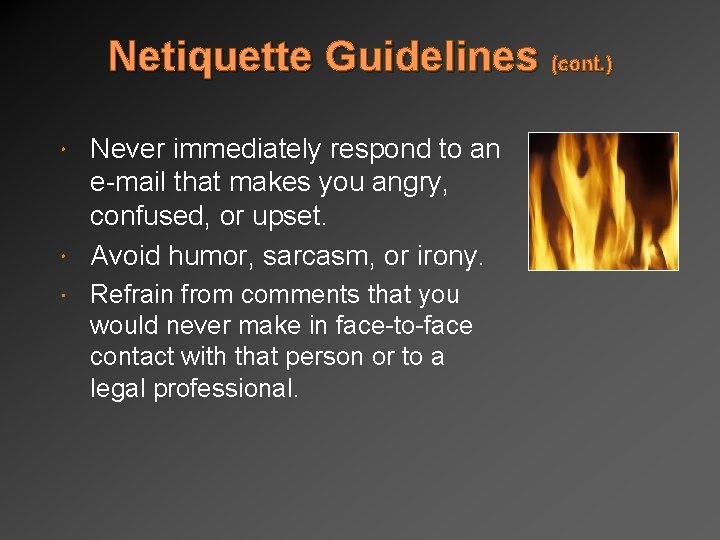 Netiquette Guidelines (cont. ) Never immediately respond to an e-mail that makes you angry,