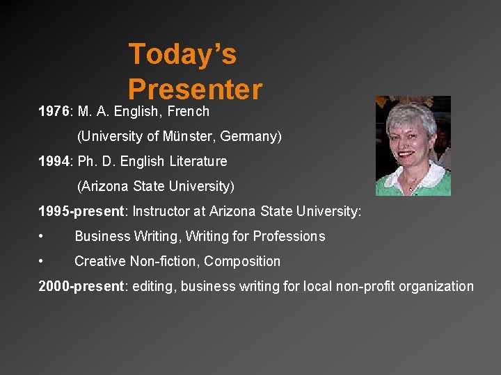 Today’s Presenter 1976: M. A. English, French (University of Münster, Germany) 1994: Ph. D.