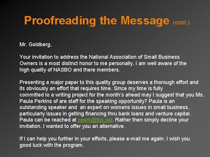 Proofreading the Message (cont. ) Mr. Goldberg, Your invitation to address the National Association