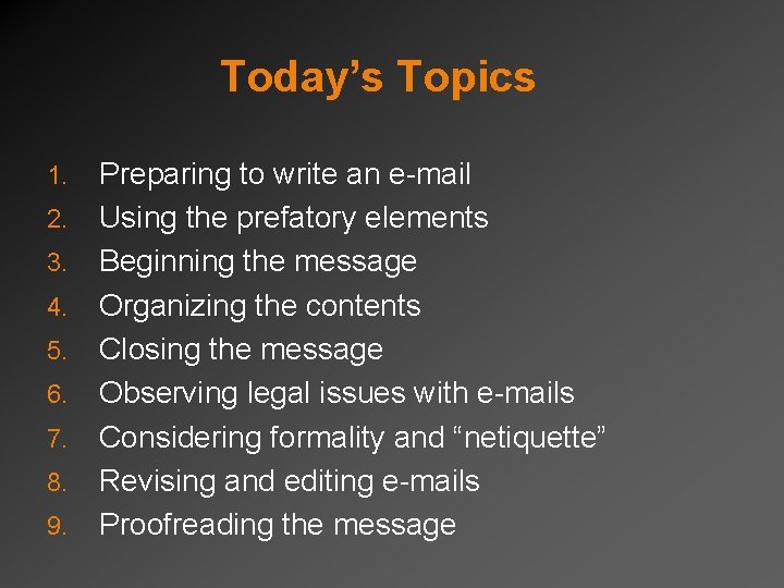 Today’s Topics 1. 2. 3. 4. 5. 6. 7. 8. 9. Preparing to write