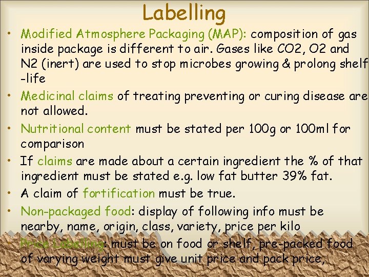 Labelling • Modified Atmosphere Packaging (MAP): composition of gas inside package is different to