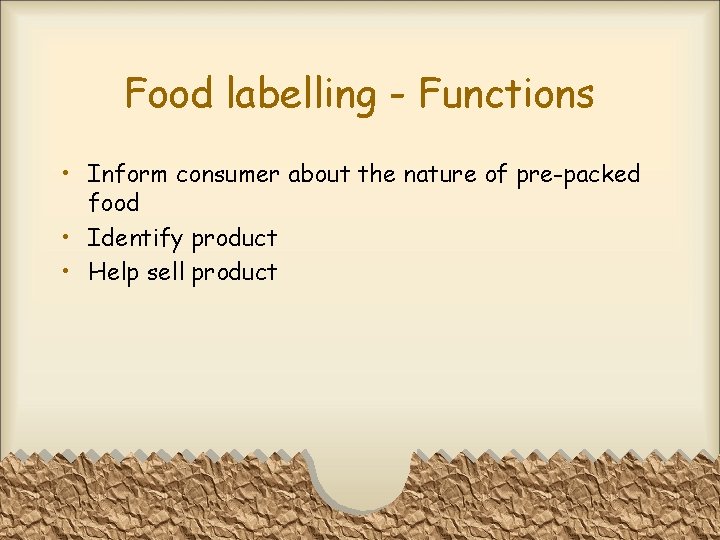 Food labelling - Functions • Inform consumer about the nature of pre-packed food •