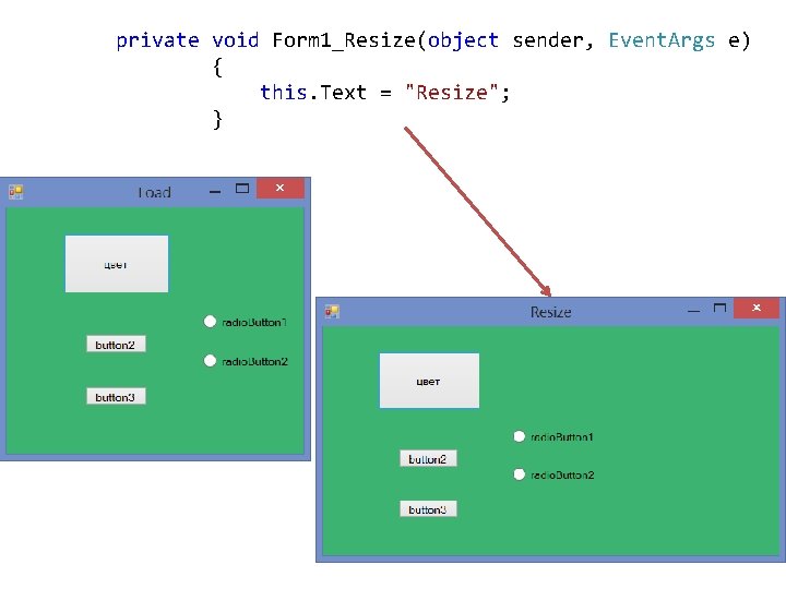 private void Form 1_Resize(object sender, Event. Args e) { this. Text = "Resize"; } private void Form 1_Resize(object sender, Event. Args e) { this. Text = "Resize"; }